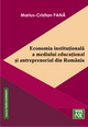 Economia institutionala a mediului educational si antreprenorial din Romania