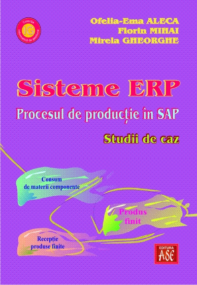 Sisteme ERP. Procesul de productie in SAP. Studii de caz