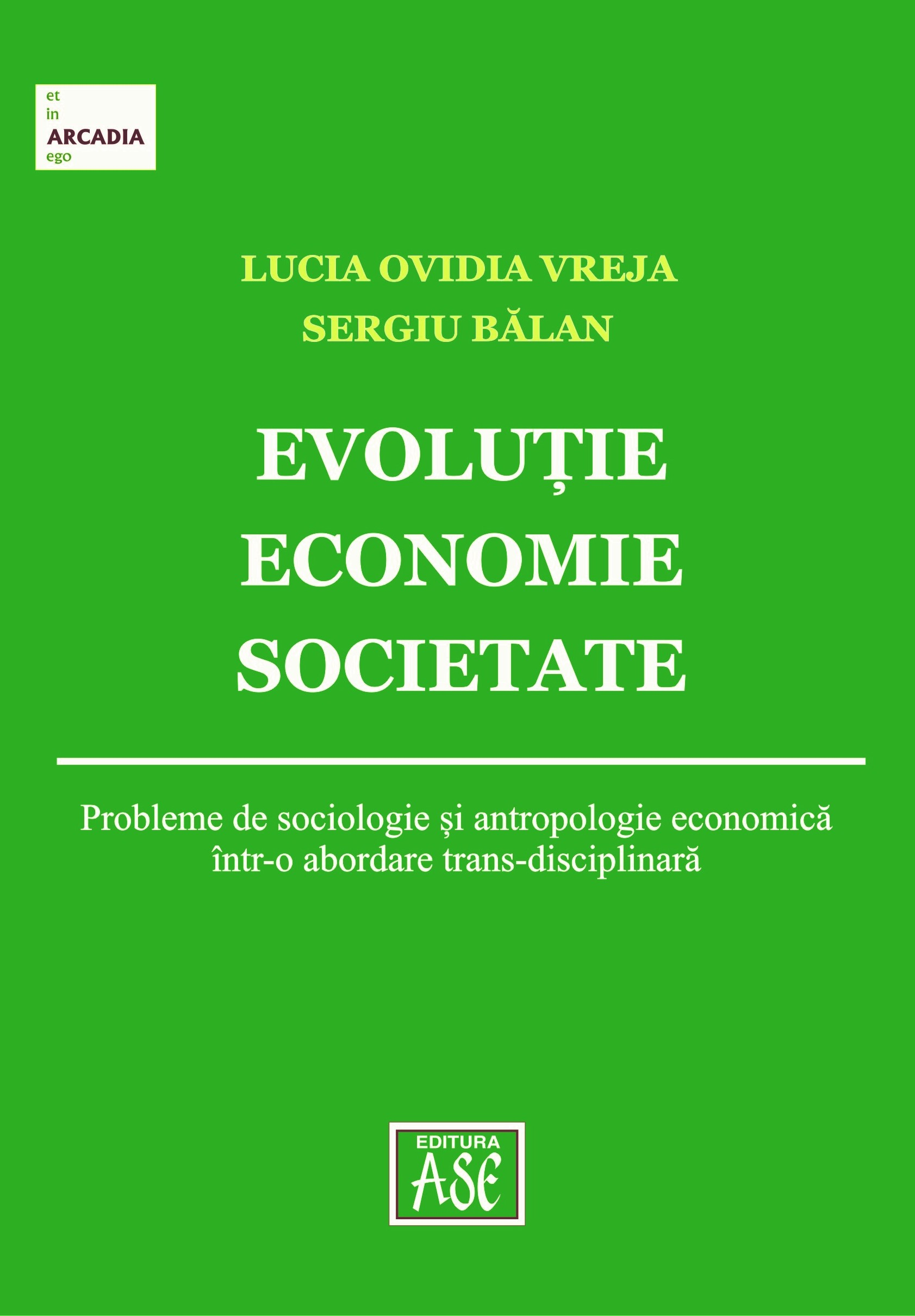 Evolutie, economie, societate. Probleme de sociologie si antropologie economica intr-o abordare trans-disciplinara