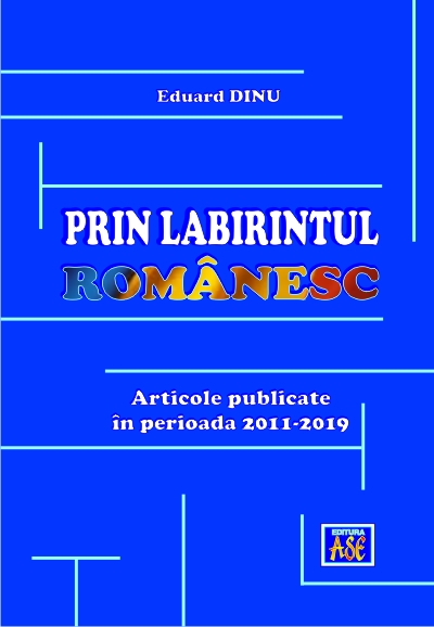 Prin labirintul romanesc. Articole publicate intre 2011-2019