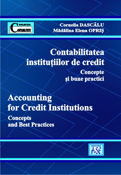 Contabilitatea institutiilor de credit. Concepte si bune practici /Accounting for credit institution. Concepts and best practices