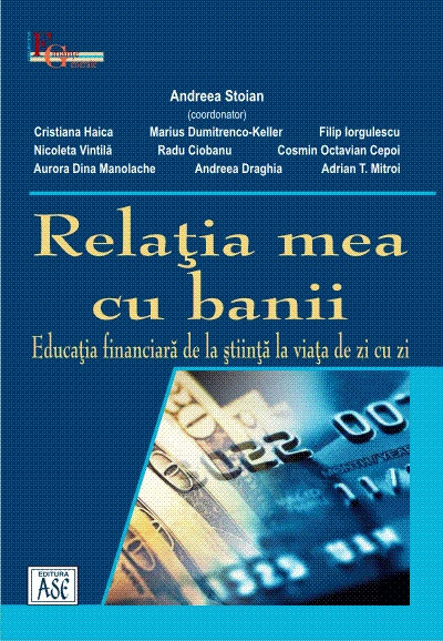 Relatia mea cu banii. Educatia financiara de la stiinta la viata de zi cu zi