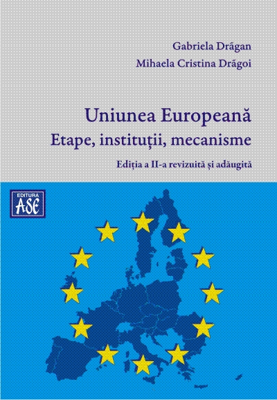 Uniunea Europeana. Etape, institutii, mecanisme. Editia a doua, revizuita si adaugita