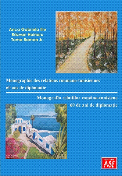 Monographie des relations roumano-tunisiennes, 60 ans de diplomatie/ Monografia relatiilor romano-tunisiene, 60 de ani de diplomatie