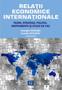 Relatii Economice Internationale. Teorii, strategii, instrumente si studii de caz