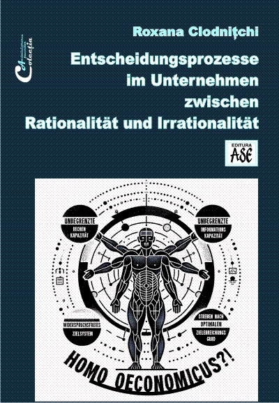 Entscheidungsprozesse im Unternehmen zwischen Rationalität und Irrationalität (Procesele decizionale in companie intre rationalitate si irationalitate)