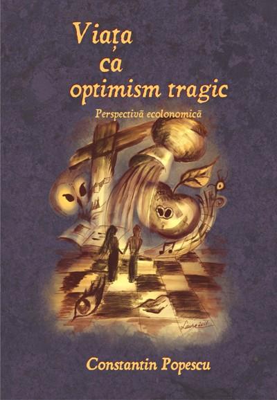 Viata ca optimism tragic. Perspectiva ecolonomica