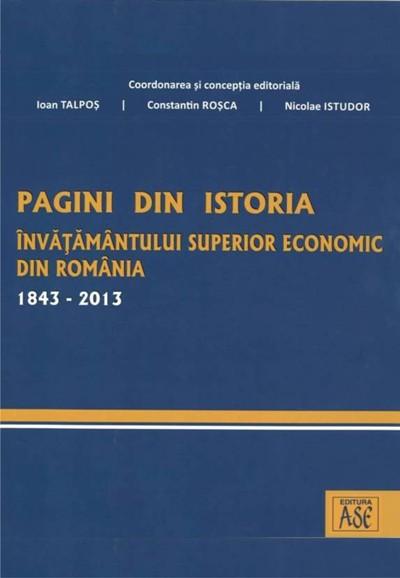 Pagini din istoria invatamantului superior economic din Romania. 1843-2013