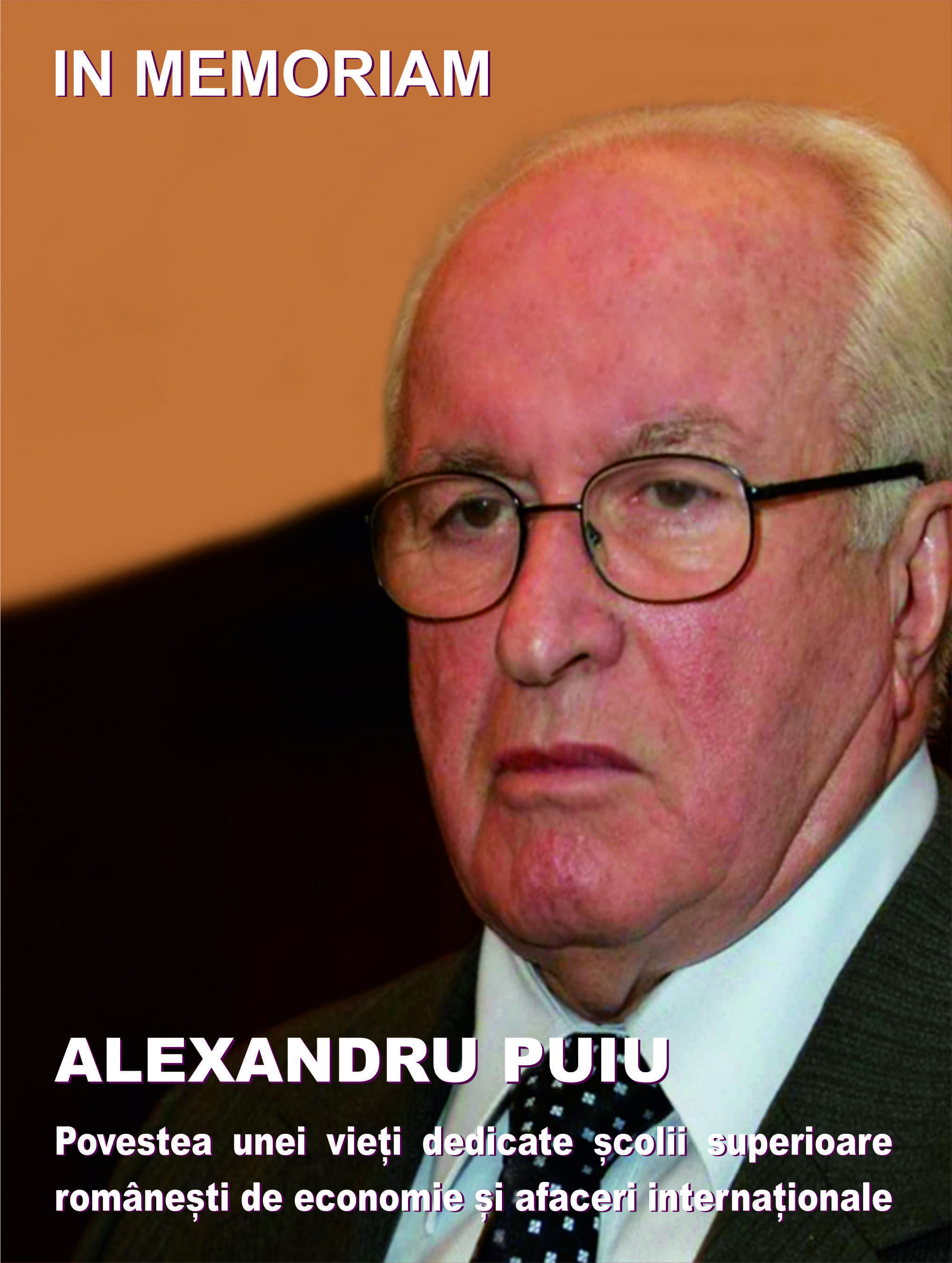 In memoriam Alexandru Puiu: povestea unei vieti dedicate scolii superioare romanesti de economie si afaceri internationale